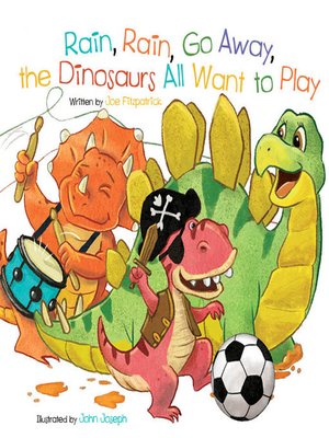 cover image of Rain Rain Go Away the Dinosaurs Want to Play